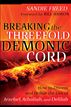Breaking the Threefold Demonic Cord
