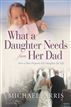 What a Daughter Needs From Her Dad