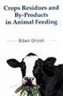 Crops Residues and By-Products in Animal Feeding