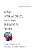Gay, Straight, and the Reason Why
