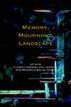 Memory, Mourning, Landscape