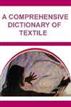 A Comprehensive Dictionary of Textile