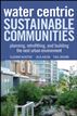 Water Centric Sustainable Communities