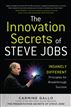 The Innovation Secrets of Steve Jobs: Insanely Different Principles for Breakthrough Success