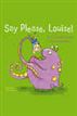 Say Please, Louise!