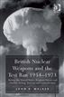 British Nuclear Weapons and the Test Ban 1954-1973