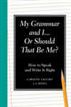 My Grammar and I Or Should That Be Me?