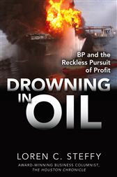 Drowning in Oil: BP & the Reckless Pursuit of Profit