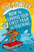 How to Survive Your First Year in Teaching