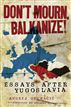 Don't Mourn, Balkanize!