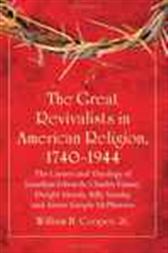 The Great Revivalists in American Religion, 1740-1944