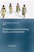Modeling and Simulating Bodies and Garments