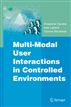 Multi-Modal User Interactions in Controlled Environments