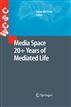 Media Space 20 + Years of Mediated Life