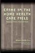 Crime in the Home Health Care Field