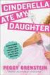 Cinderella Ate My Daughter