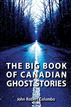 The Big Book of Canadian Ghost Stories