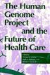 The Human Genome Project and the Future of Health Care