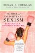 The Rise of Enlightened Sexism