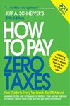 How to Pay Zero Taxes 2011: Your Guide to Every Tax Break the IRS Allows!