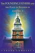The Founding Fathers and the Place of Religion in America