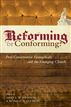 Reforming or Conforming? (Foreword by David F. Wells)