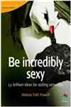Be Incredibly Sexy