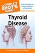 The Complete Idiot's Guide to Thyroid Disease