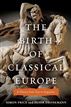 The Birth of Classical Europe