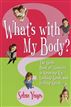 What's with My Body?