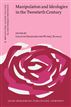 Manipulation and Ideologies in the Twentieth Century