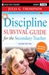 Discipline Survival Guide for the Secondary Teacher
