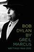 Bob Dylan by Greil Marcus