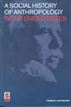 A Social History of Anthropology in the United States