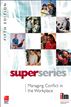 Managing Conflict  in the Workplace Super Series
