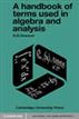 A Handbook of Terms used in Algebra and Analysis