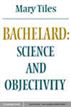Bachelard: Science and Objectivity