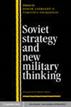 Soviet Strategy and the New Military Thinking