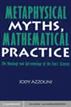 Metaphysical Myths, Mathematical Practice