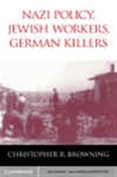 Nazi Policy, Jewish Workers, German Killers
