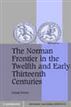 The Norman Frontier in the Twelfth and Early Thirteenth Centuries