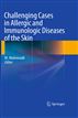 Challenging Cases in Allergic and Immunologic Diseases of the Skin