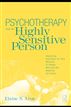 Psychotherapy and the Highly Sensitive Person
