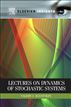 Lectures on Dynamics of Stochastic Systems