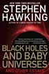 Black Holes and Baby Universes and Other Essays