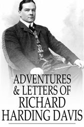 Adventures & Letters of Richard Harding Davis