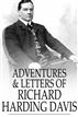 Adventures & Letters of Richard Harding Davis