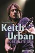 Fortunate Son: The Unlikely Rise Of Keith Urban