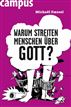 Warum streiten Menschen über Gott?