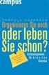 Organisieren Sie noch oder leben Sie schon?